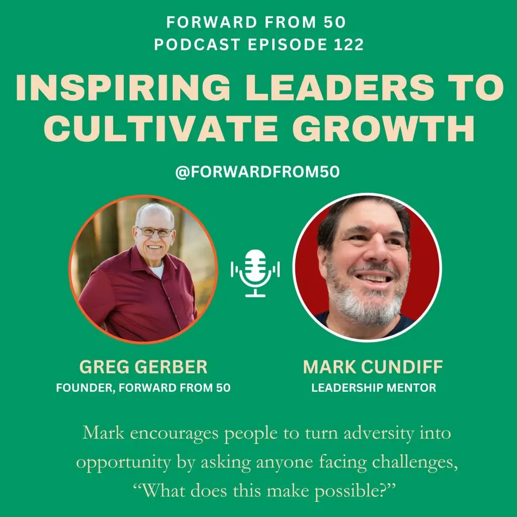 For Mark Cundiff, this stage of his life is an opportunity to fully embrace his passion for helping others unlock their leadership potential – especially those over 50 who are still eager to learn, grow and contribute.