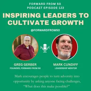 For Mark Cundiff, this stage of his life is an opportunity to fully embrace his passion for helping others unlock their leadership potential – especially those over 50 who are still eager to learn, grow and contribute.
