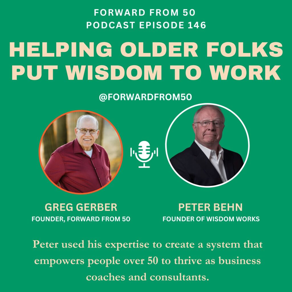 Peter Behn created WisdomWorks to provide seasoned citizens with a turnkey business to help others as coaches in their communities.
