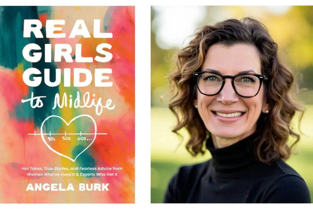 Angela Burk is the author of "Real Girls Guide to Midlife."